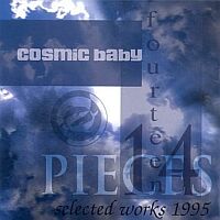 Cosmic Baby - Fourteen Pieces. Selected Works 1995
