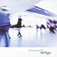 Bowery Electric - Vertigo