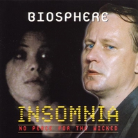 Biosphere - Insomnia: No Peace For The Wicked