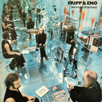 Robert Fripp & Brian Eno - (No pussyfooting)