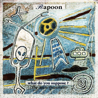 Rapoon - What Do You Suppose? (The Alien Question)
