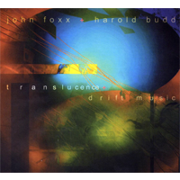 John Foxx & Harold Budd - Translucence / Drift Music