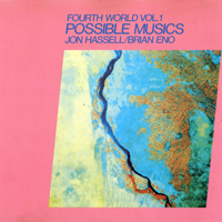 Jon Hassell & Brian Eno - Fourth World Vol. 1 - Possible Musics
